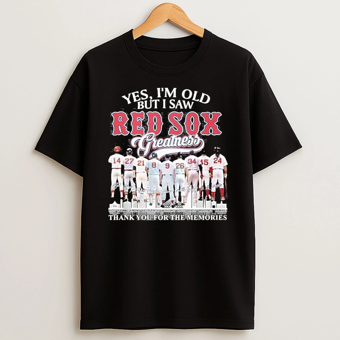 Yes Im Old But I Saw Boston Red Sox Legends Greatness Shirts