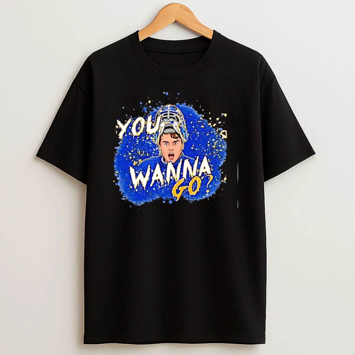You Wanna Go Ice Hockey Goalie Blue Splatter Art Shirts