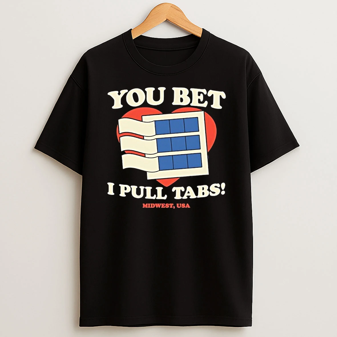 You Bet I Pull Tabs Shirts