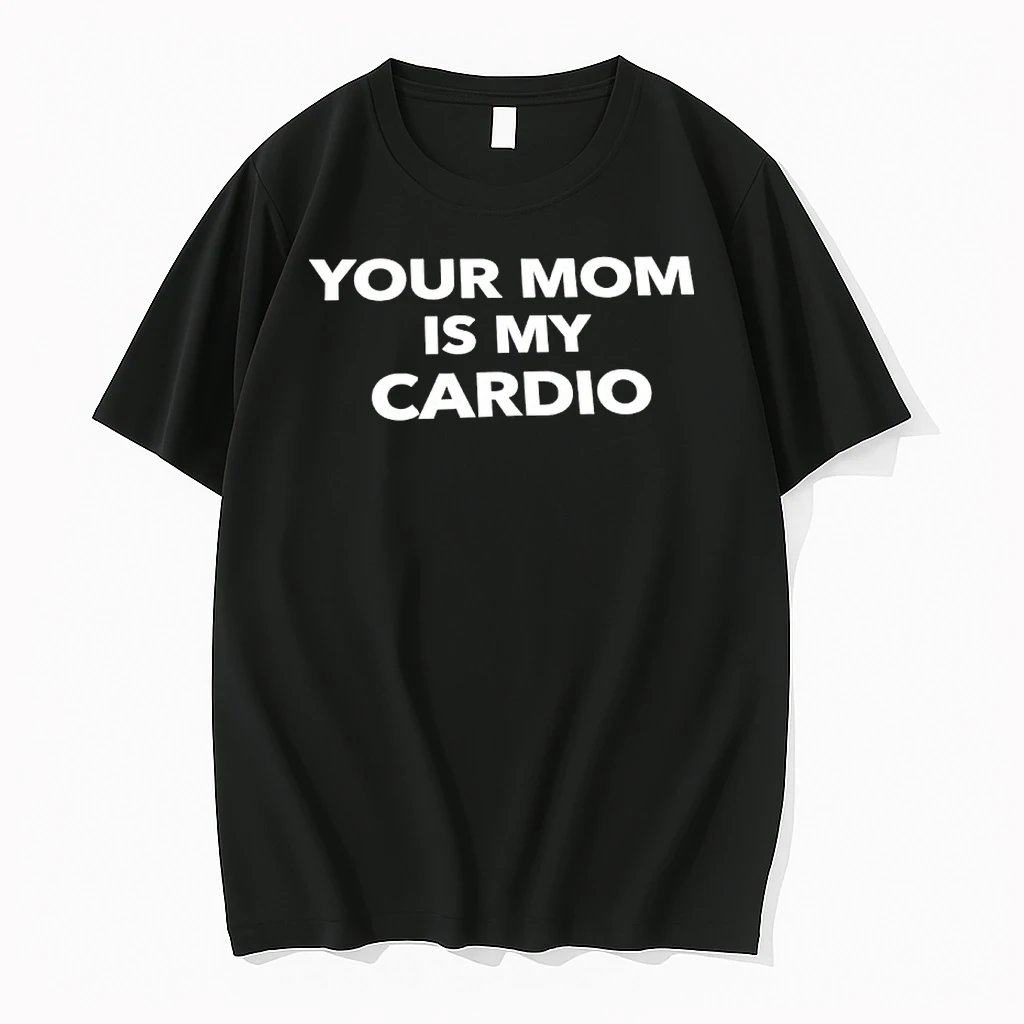 Your Mom Is My Cardio Satire Shirts