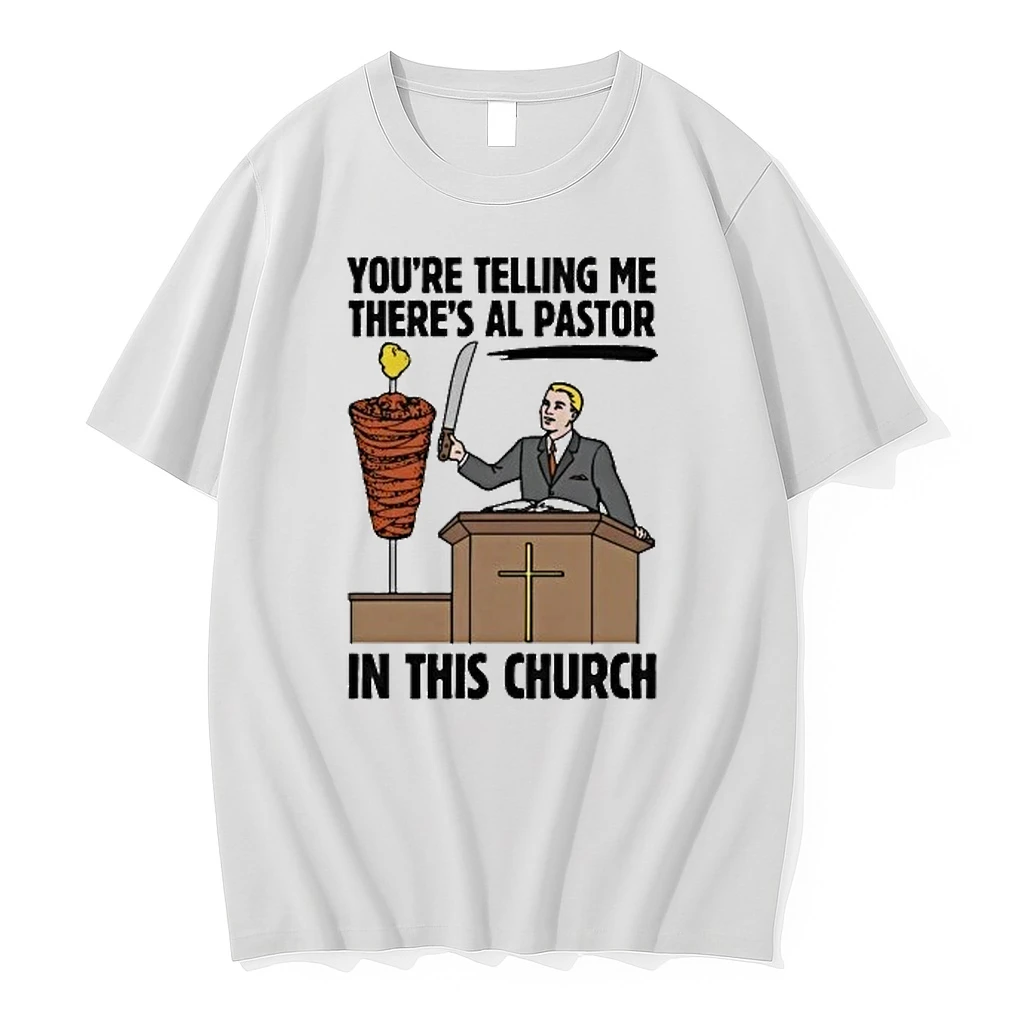 Youre Telling Me Theres Al Pastor In This Church Tour 2026 Shirts