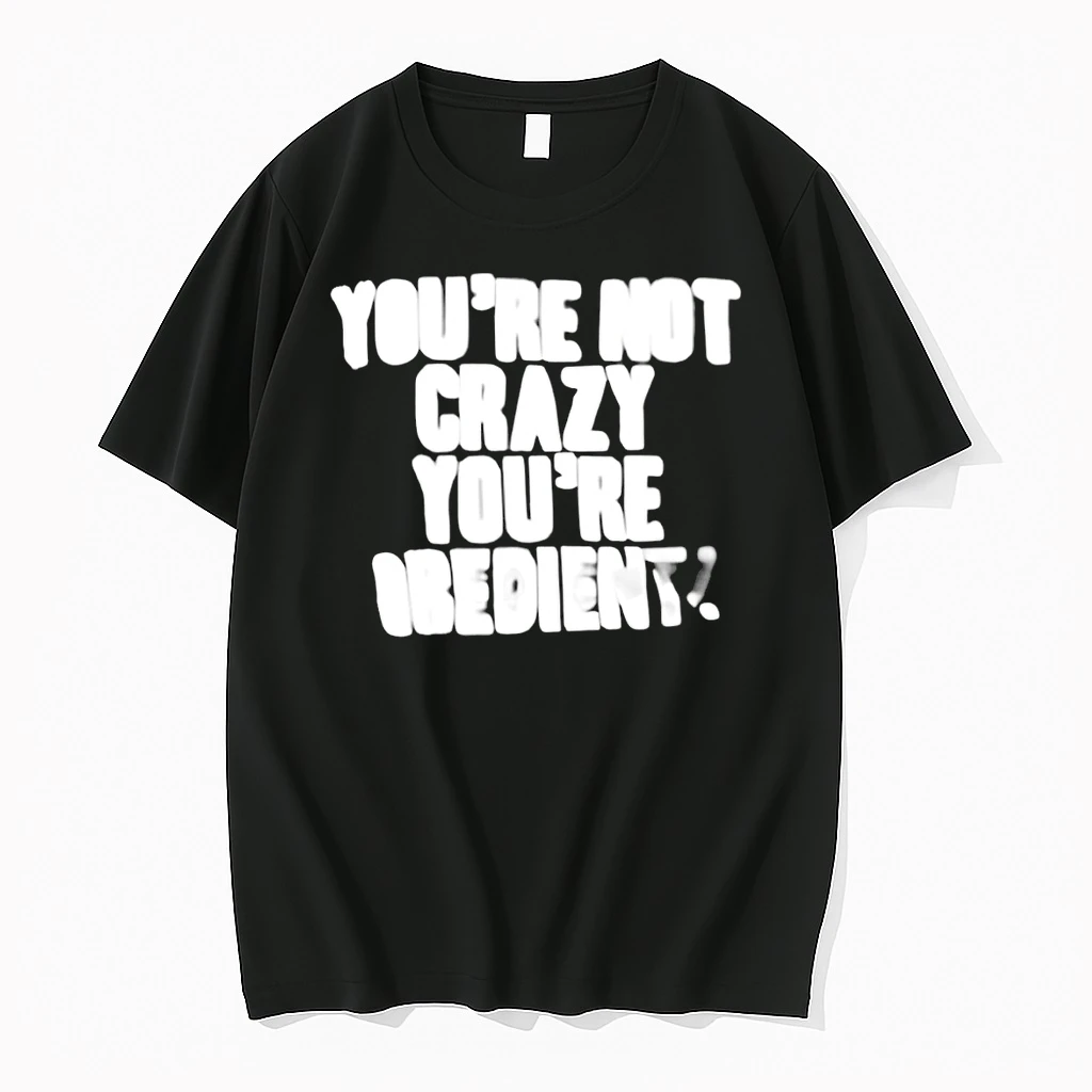 Youre Not Crazy Youre Obedient Shirts