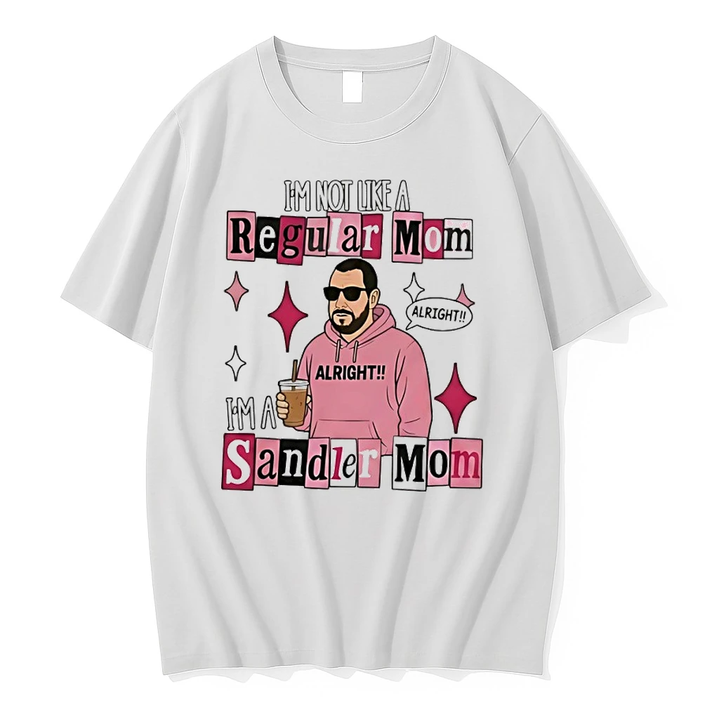 Z8qadrjf Adam Sandler Im Not Like A Regular Mom Im A Sandler Mom Shirts