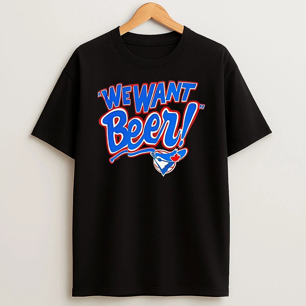 Cwxacy2e We Want Beer Toronto Blue Jays Mlb Baseball 2026 Shirts