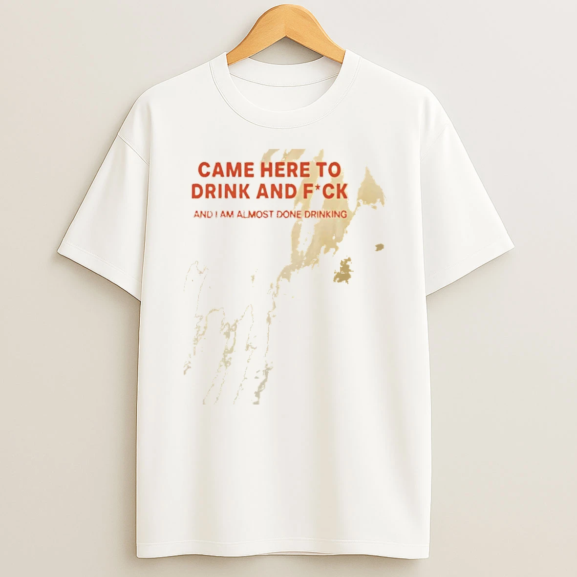 Dlvsupuf Came Here To Drink And Fuck And I Am Almost Done Drinking Shirts