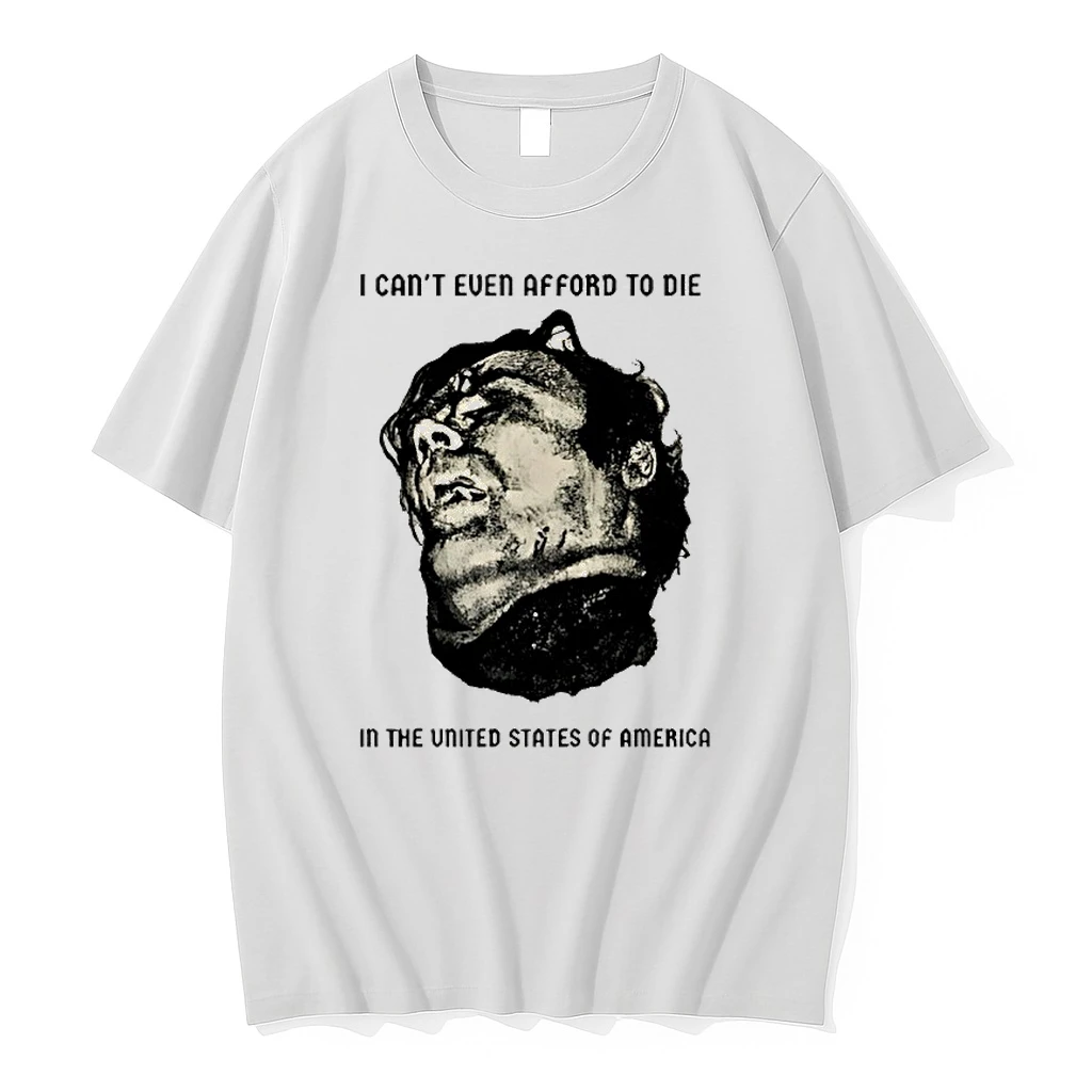 Gt7xfblj I Cant Even Afford To Die In The United States Of America Shirts