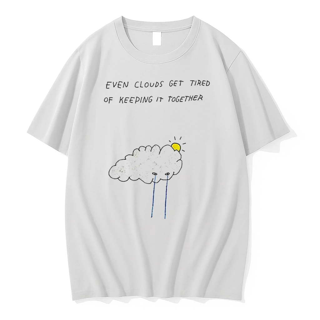 Yrjfi3zw Even Clouds Get Tired Of Keeping It Together Paint Shirts