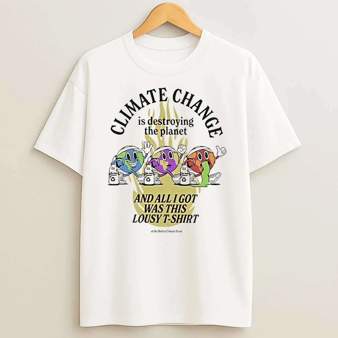 6s6dryix Climate Change Is Destroying The Planet And All I Got Was This Lousy Shirts