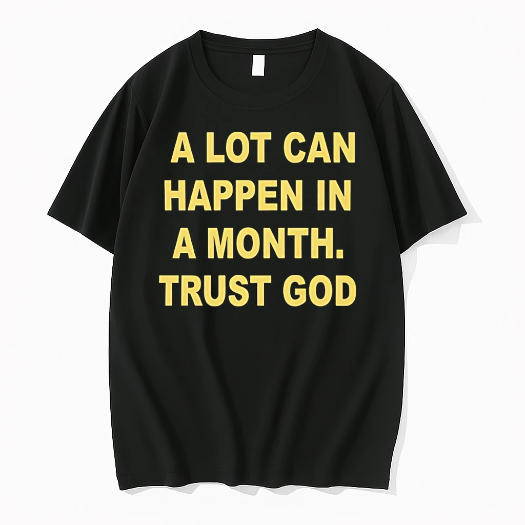 A Lot Can Happen In A Month Trust God Shirts