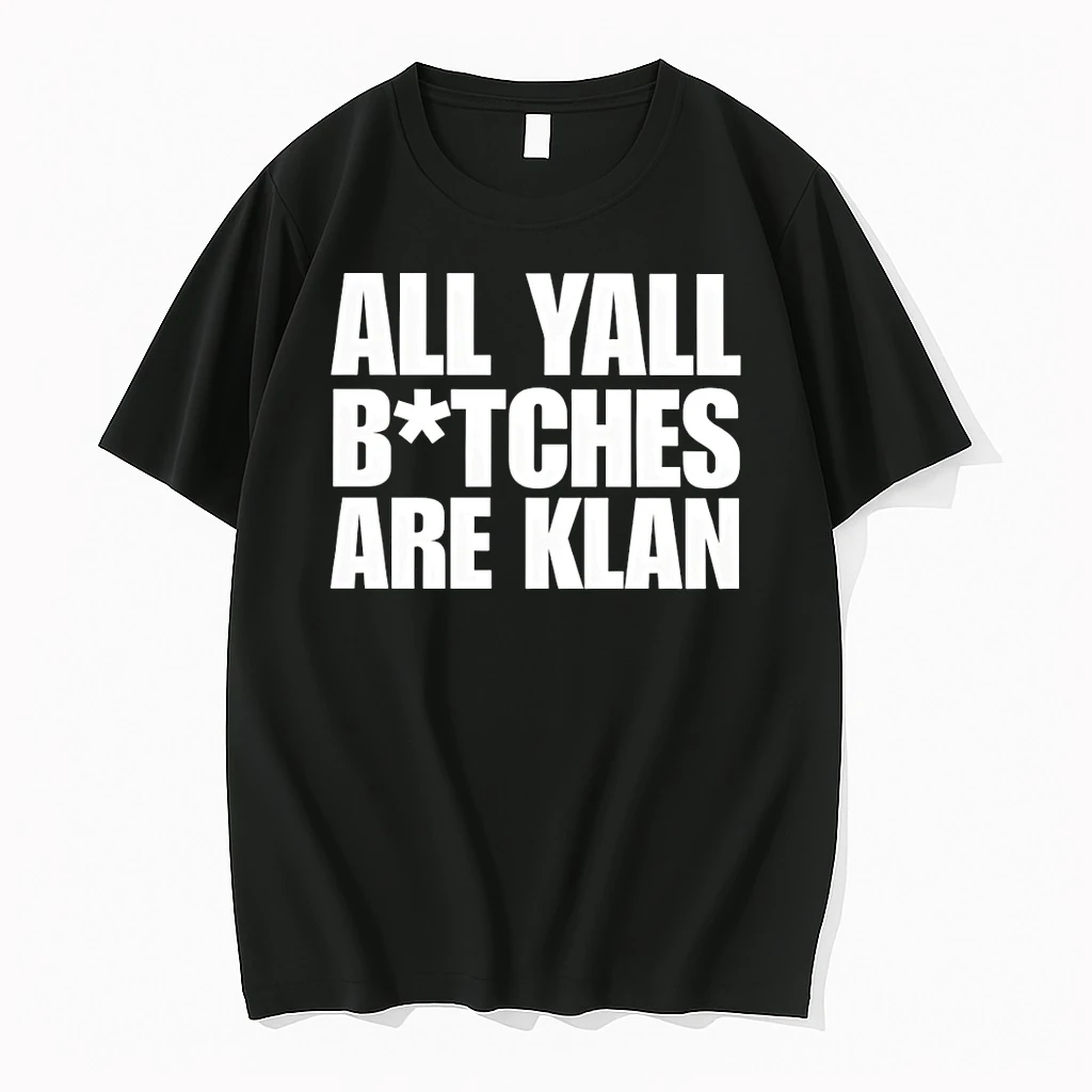 All Yall Btches Are Klan Shirts