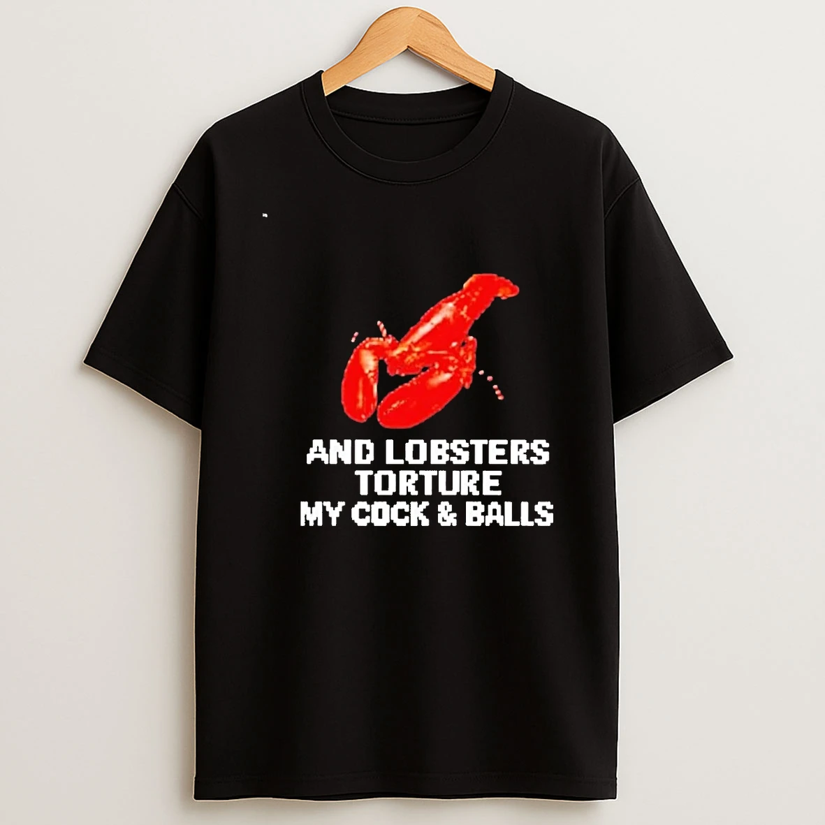 And Lobsters Torture My Cock Balls 00 Shirts