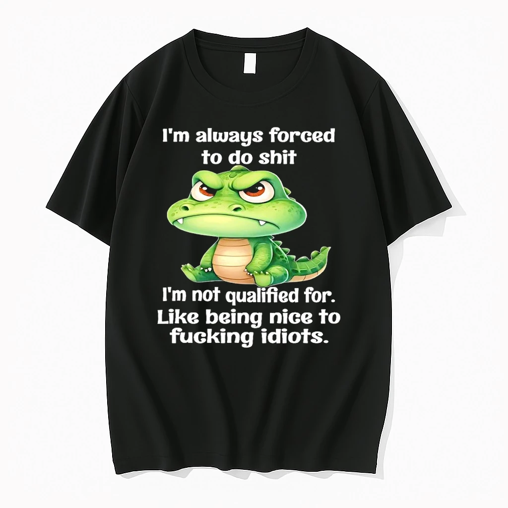 Angry Alligator Im Always Forced To Do Shit Im Not Qualified For Shirts