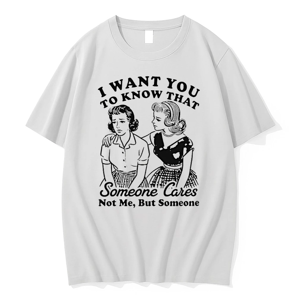 Bestie I Want You To Know That Someone Cares Not Me But Someone Shirts