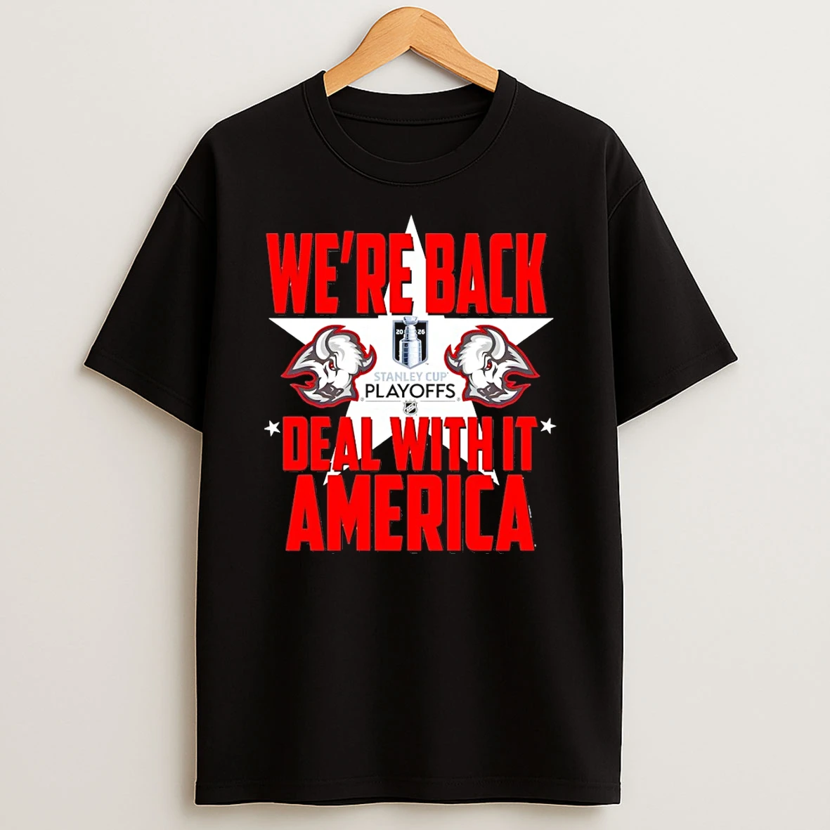 Buffalo Sabres Were Back Deal With It America Stanley Cup Playoffs 2026 Shirts