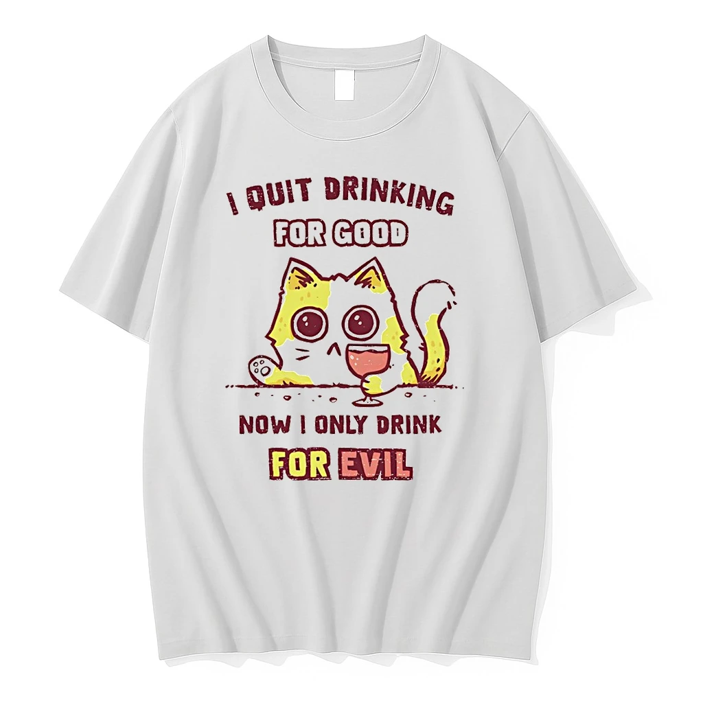 Cat I Quit Drinking For Good Now I Only Drink For Evil Shirts