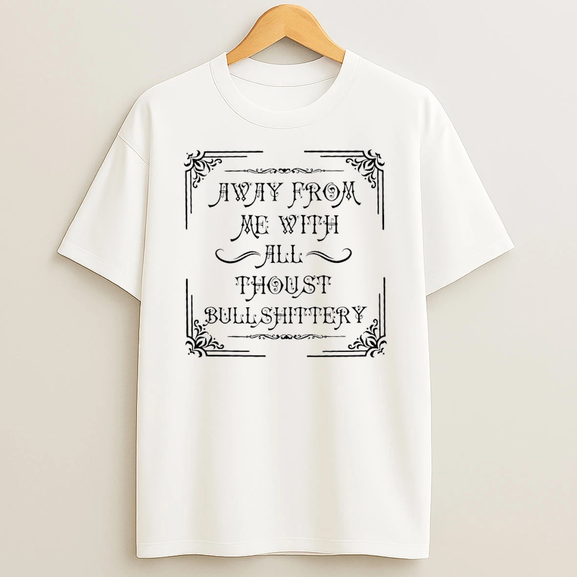 Cjyh9hcv Away From Me With All Thoust Bullshittery Medieval Shirts