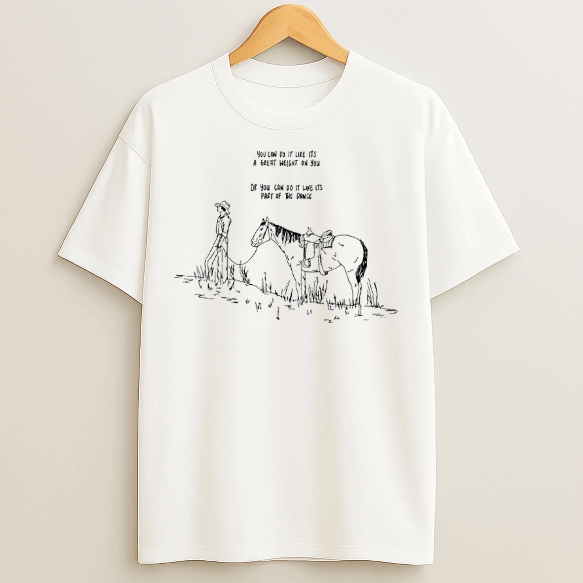 Classic Cowboy You Can Do It Like Its A Great Weight On You Or You Can Do It Like Its Part Of The Dance T Shirts
