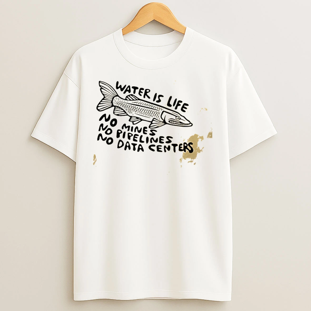 Classic Fish Water Is Life No Mines No Pipelines No Data Centers T Shirts