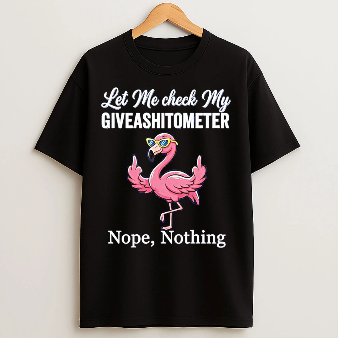 Classic Flamingo Let Me Check My Giveashitometer Nope Nothing T Shirts