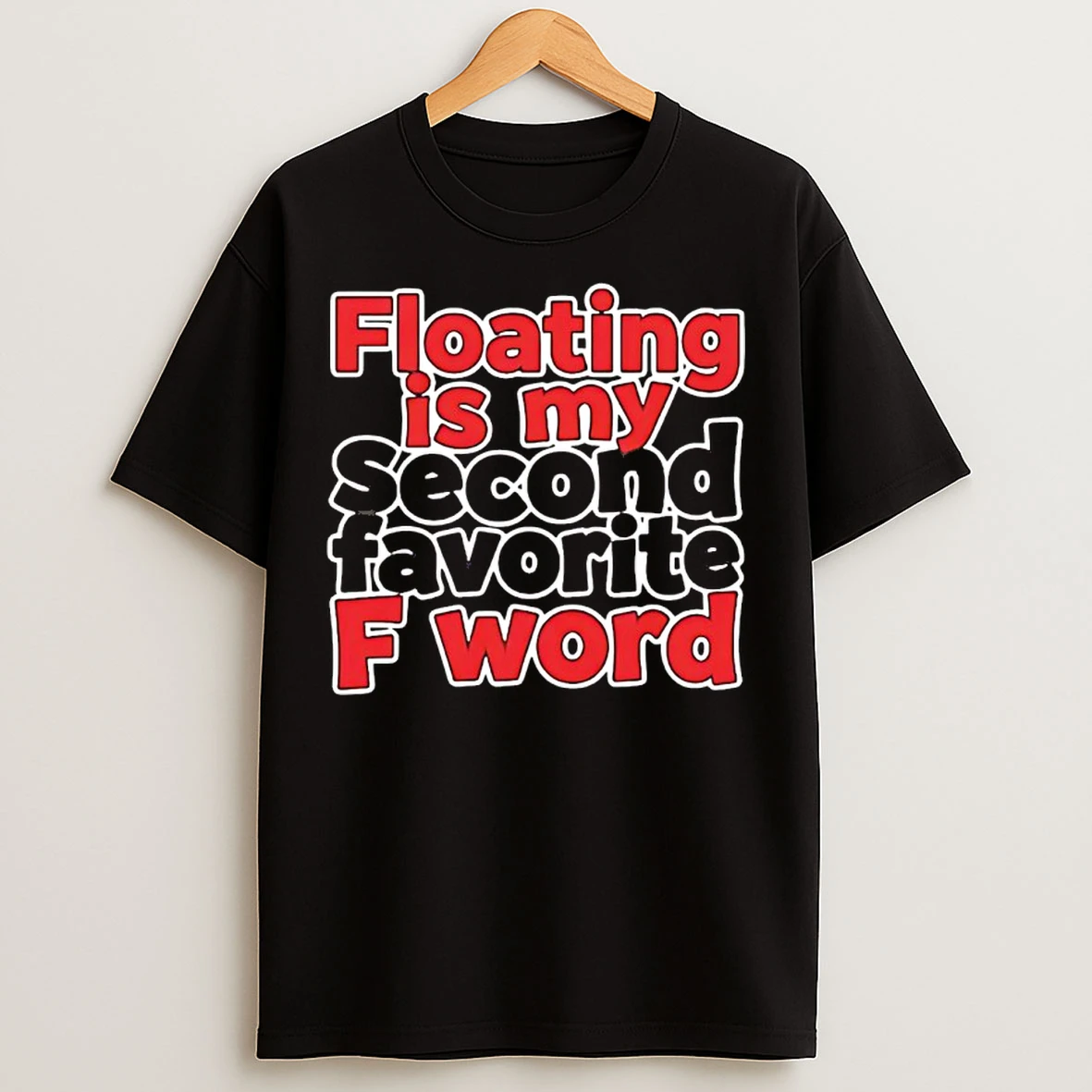 Classic Floating Is My Second Favorite Fword T Shirts