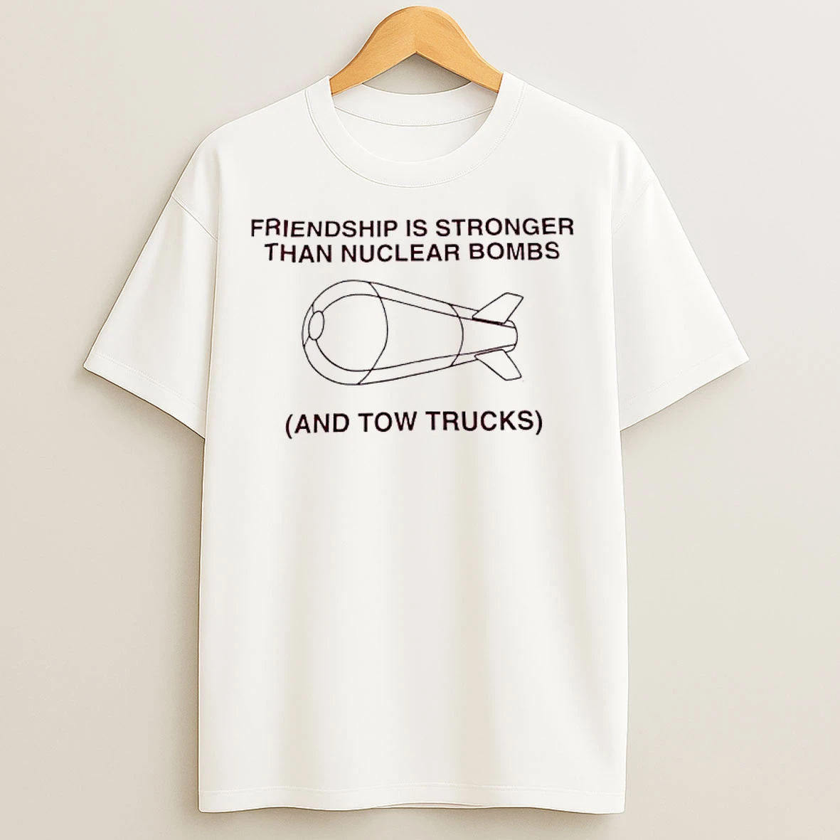 Classic Friendship Is Stronger Than Nuclear Bombs And Tow Trucks T Shirts