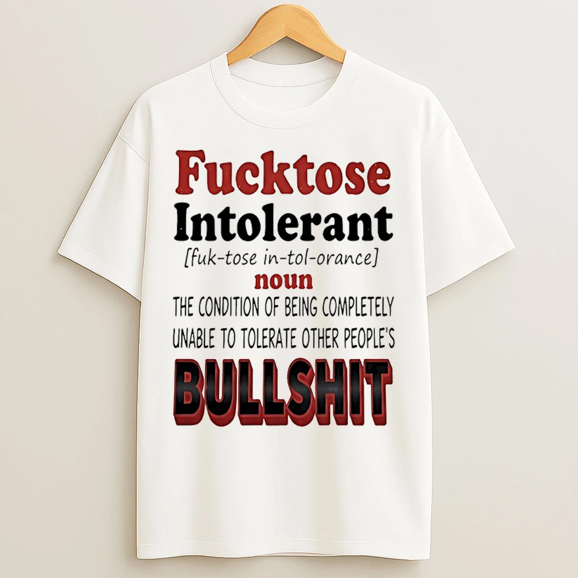 Classic Fucktose Intolerant Condition Completely Unable To Tolerate Other Peoples Bullshit T Shirts