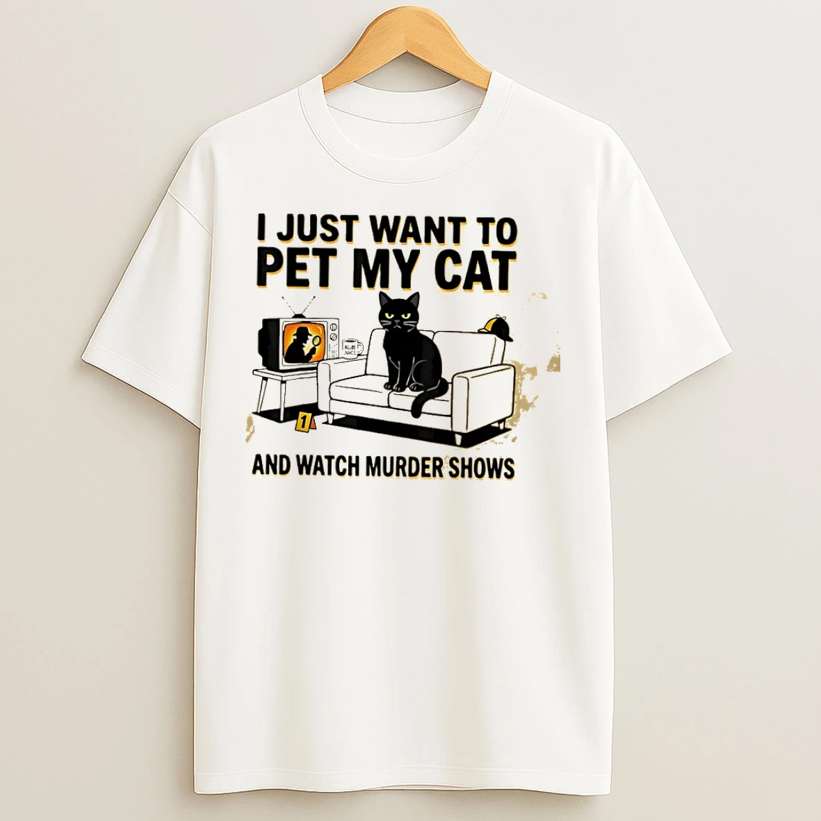 Classic I Just Want To Pet My Cat And Watch Murder Shows T Shirts