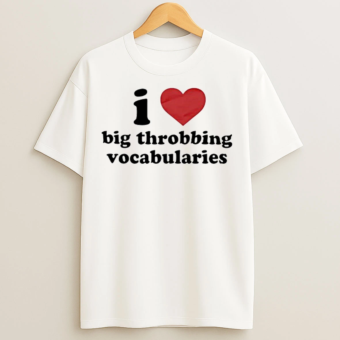 Classic I Love Big Throbbing Vocabularies T Shirts