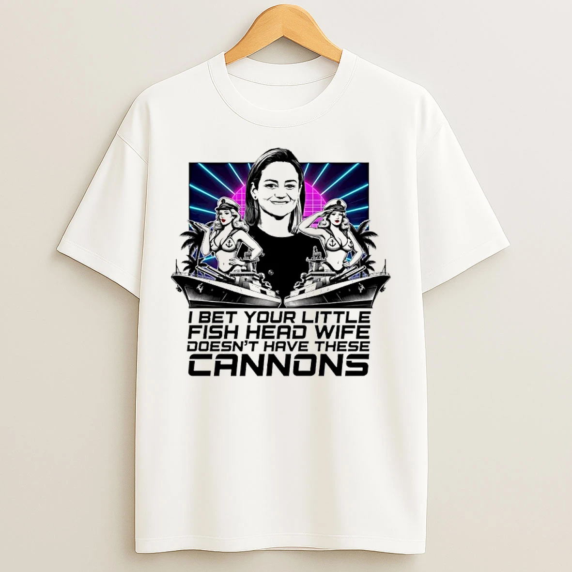 Classic I Bet Your Little Fish Head Wife Doesnt Have These Cannons T Shirts