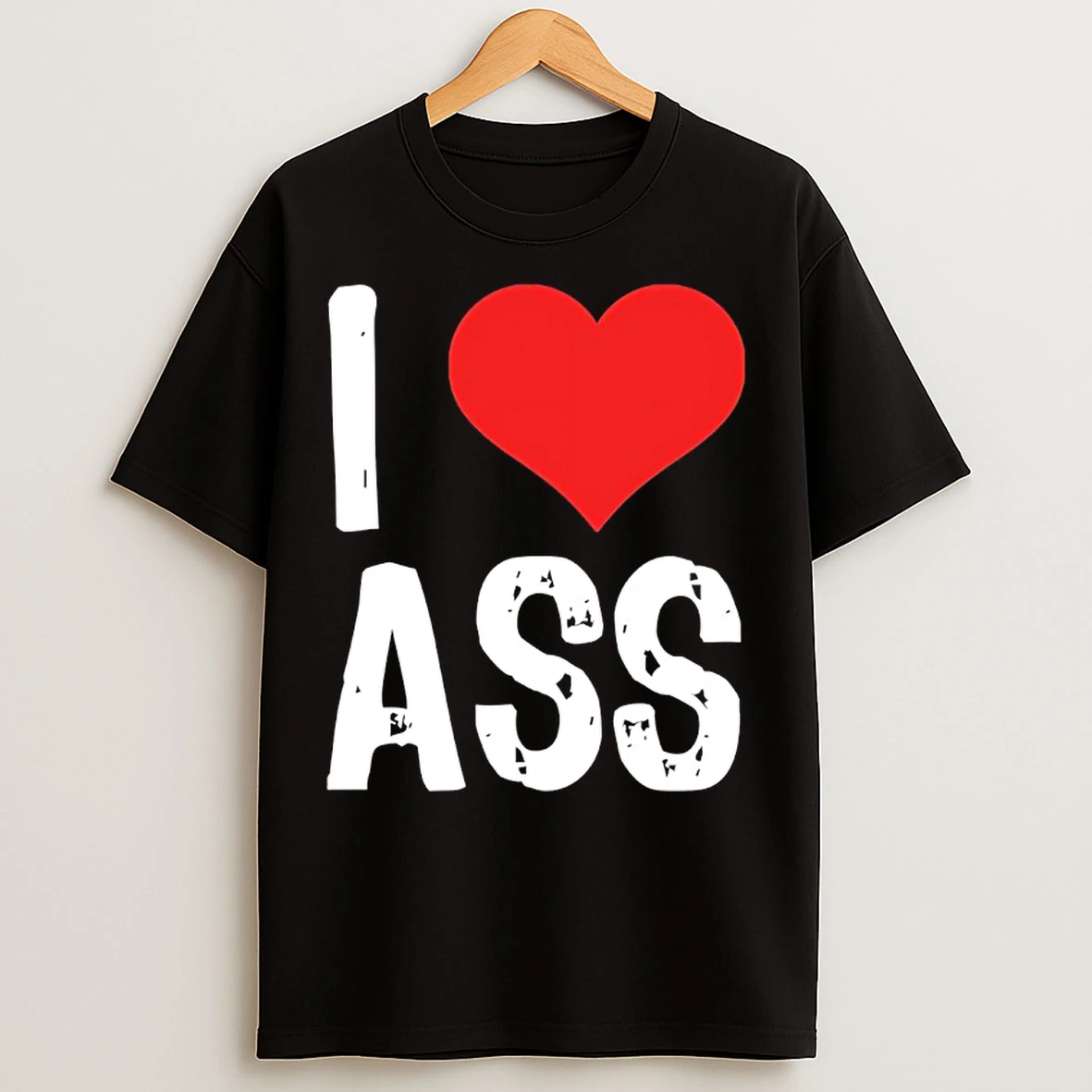 Classic I Love Ass Dark Humor T Shirts