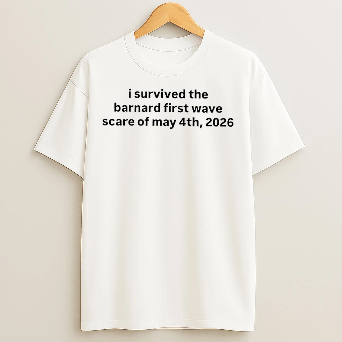 Classic I Survived The Barnard First Wave Scare Of May 4th 2026 Text T Shirts