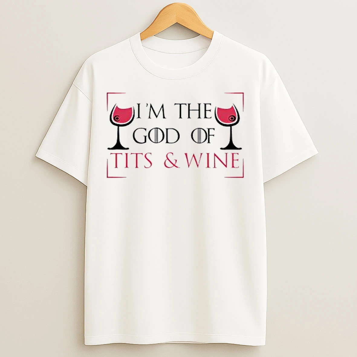 Classic Im The God Of Tits Wine Style Game Of Thrones T Shirts