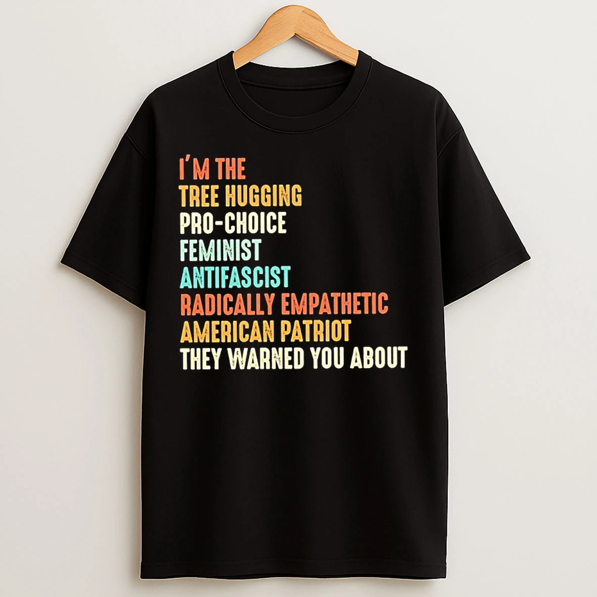 Classic Im The Tree Hugging Pro Choice Feminist Antifascist Radically Empathetic T Shirts