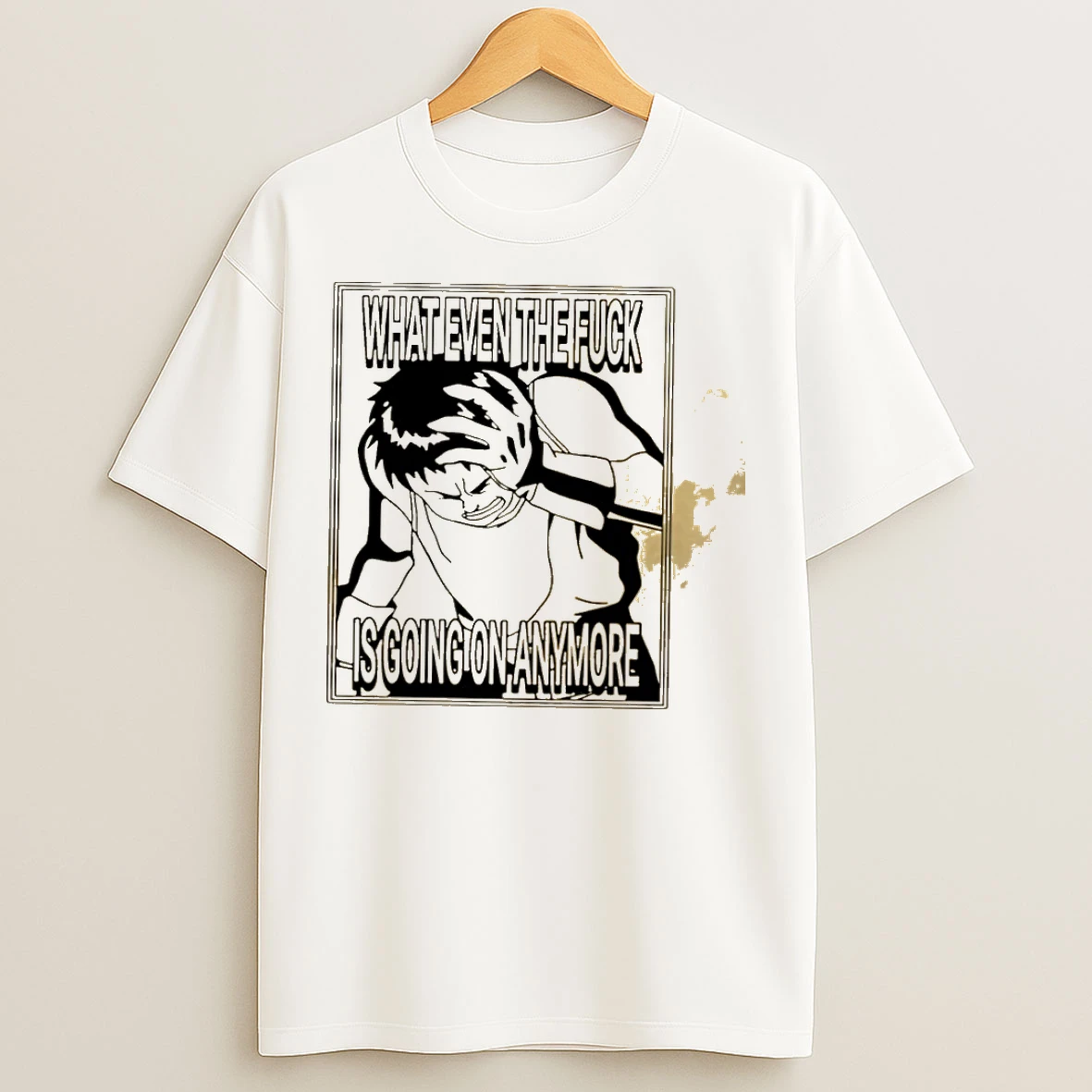 Classic Invincible What Even The Fuck Is Going On Anymore T Shirts