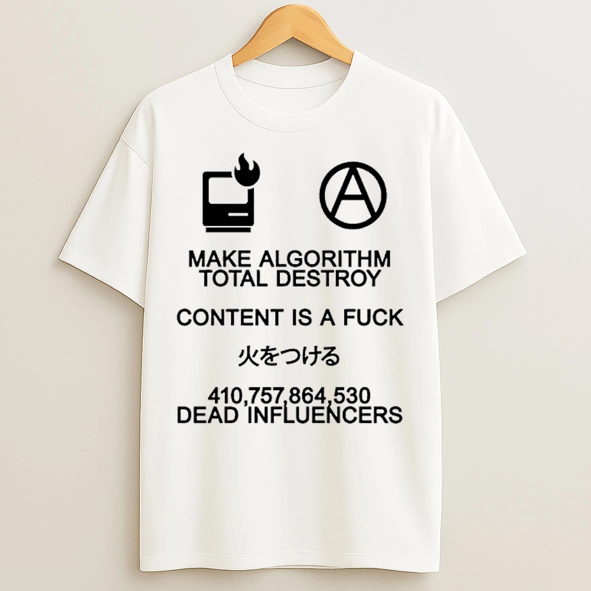 Classic Make Algorithm Total Destroy Content Is A Fuck Dead Influencers T Shirts