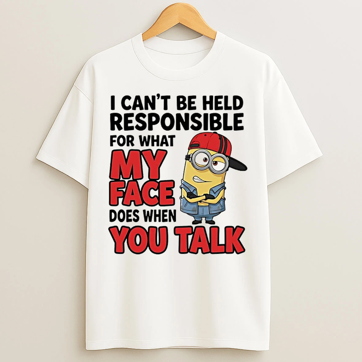 Classic Minions I Cant Be Held Responsible For What My Face Does When You Talk T Shirts