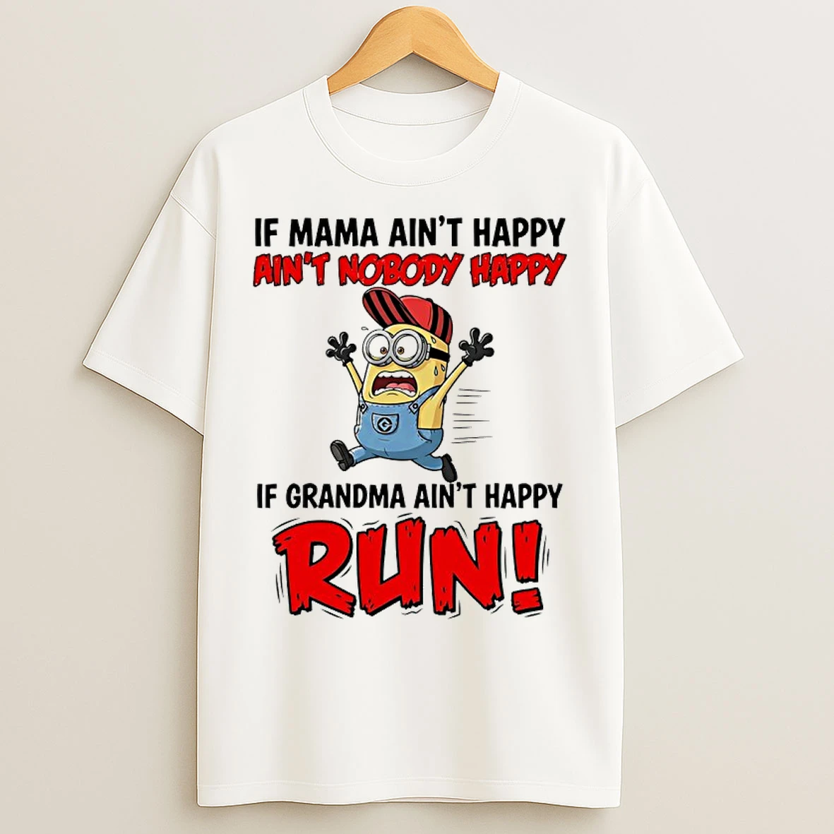 Classic Minions If Mama Aint Happy Aint Nobody Happy If Grandma Aint Happy Run T Shirts