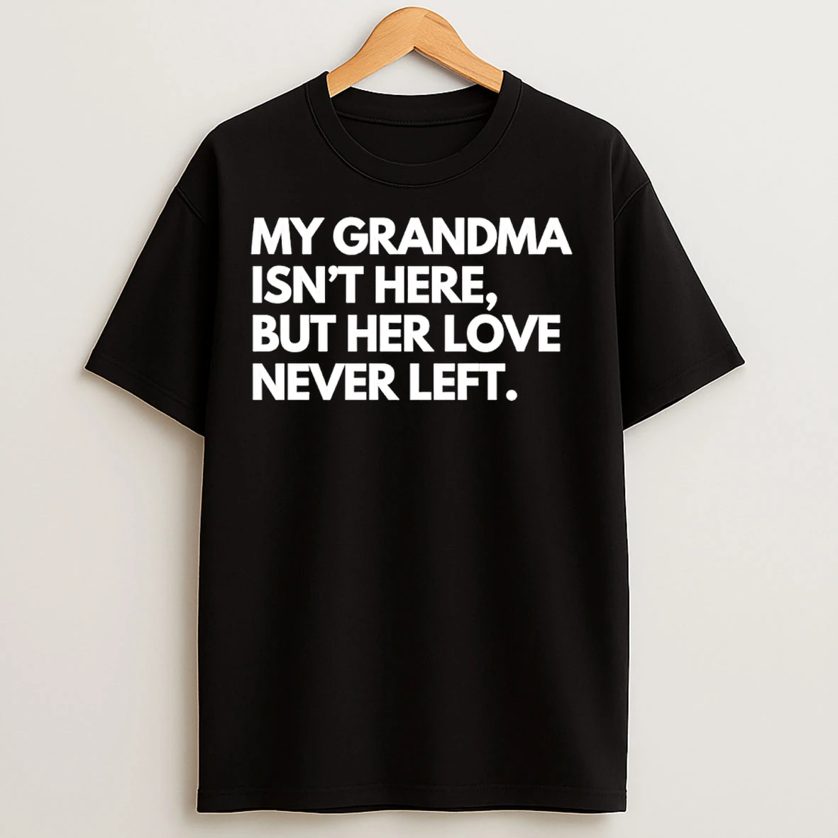 Classic My Grandma Isnt Here But Her Love Never Left T Shirts