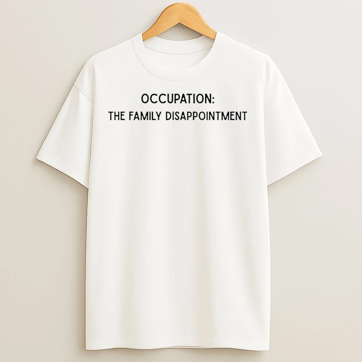 Classic Occupation Family Disappointment T Shirts