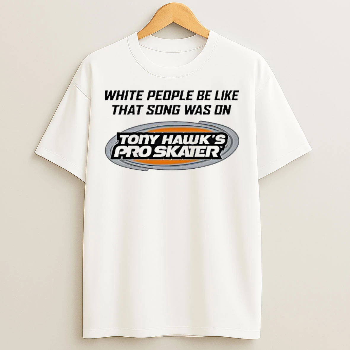 Classic Peawhite People Be Like That Song Was On That Video Game T Shirts