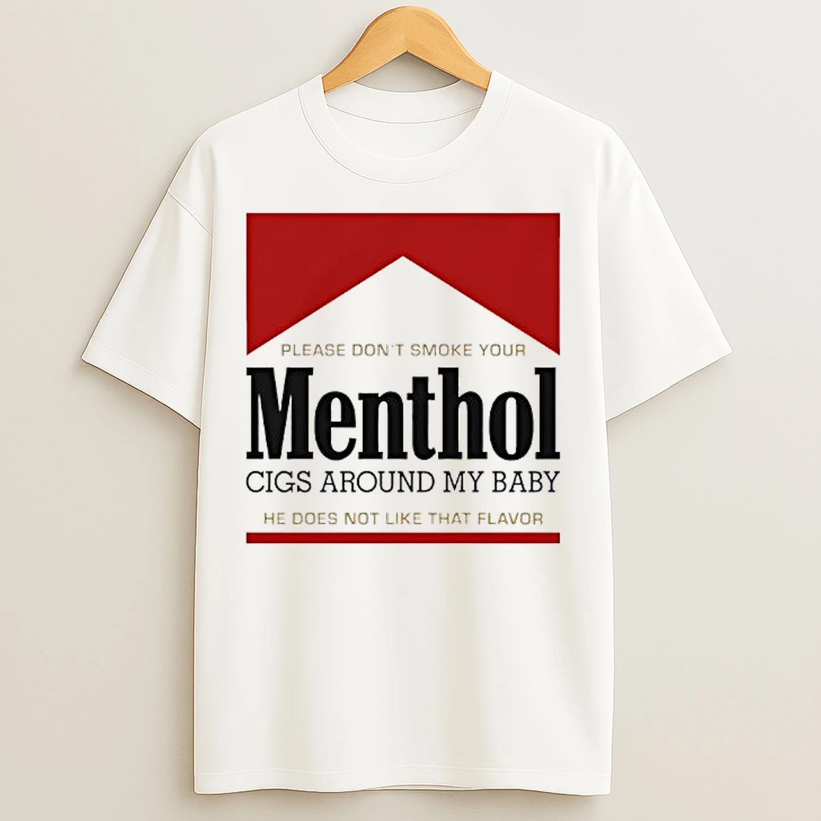 Classic Please Dont Smoke Your Menthol Cigs Around My Baby He Does Not Like That Flavor Red T Shirts