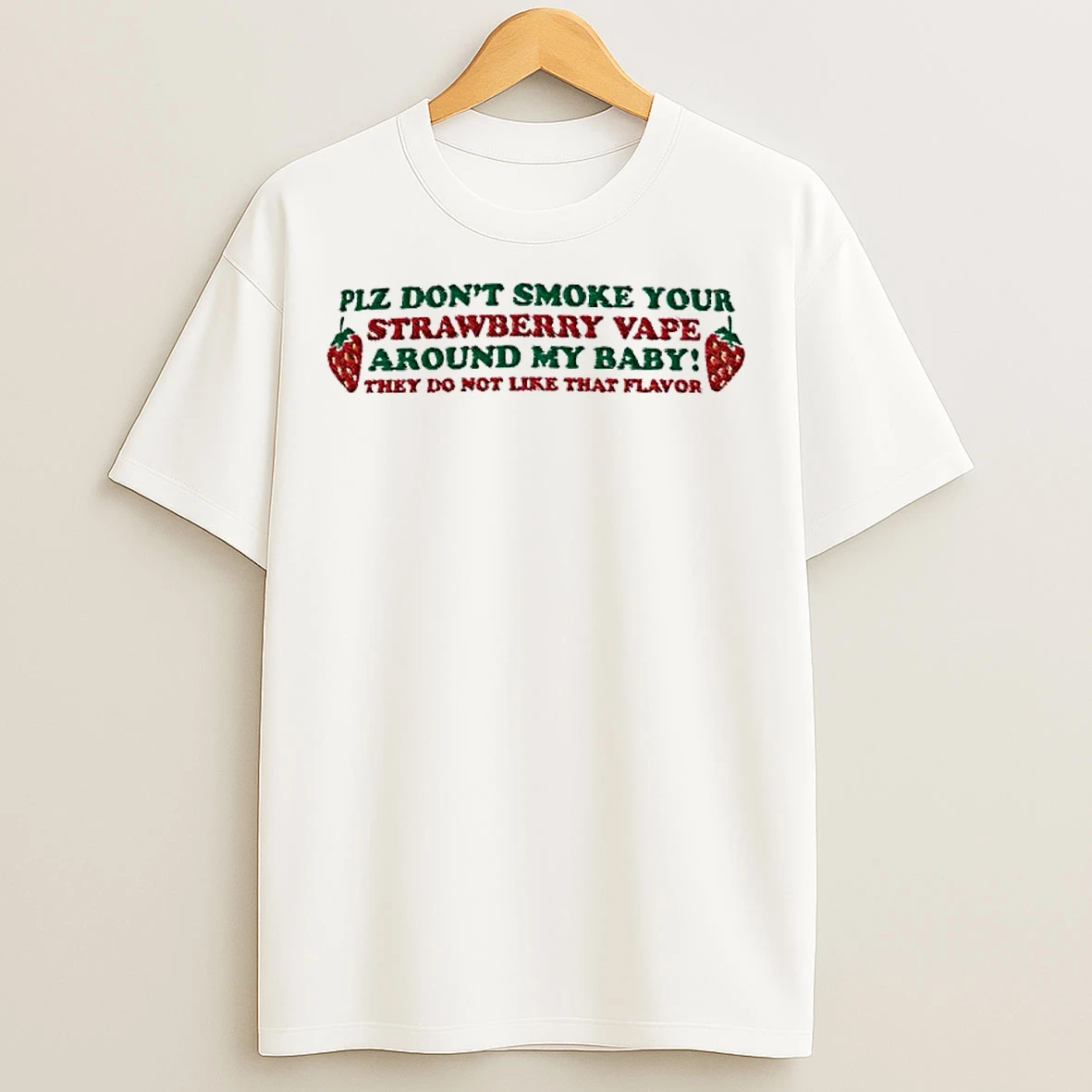 Classic Plz Dont Smoke Your Strawberry Vape Around My Baby They Does Not Like That Flavor Graphic T Shirts
