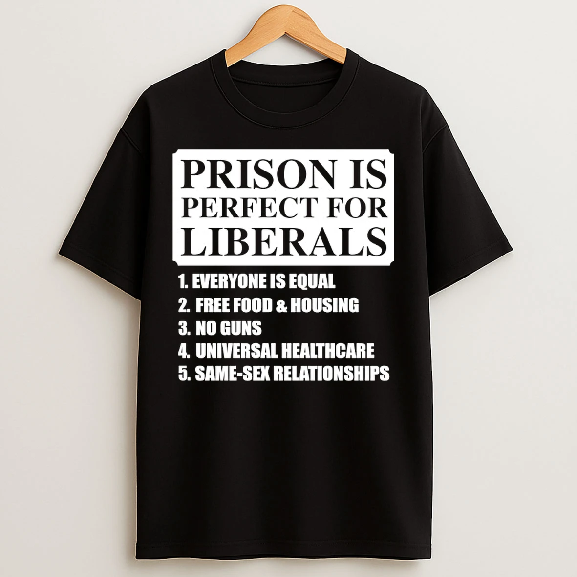 Classic Prison Is Perfect For Liberals Everyone Is Equal No Guns T Shirts