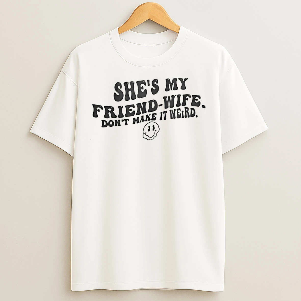 Classic Shes My Friend Wife Dont Make It Weird Humor T Shirts