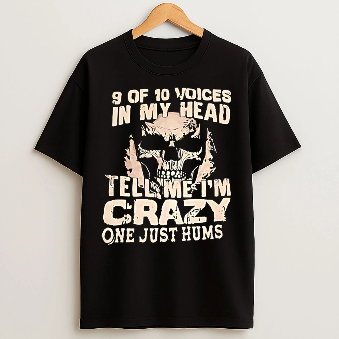 Classic Skull 9 Of 10 Voices In My Head Tell Me Im Crazy One Just Hums T Shirts