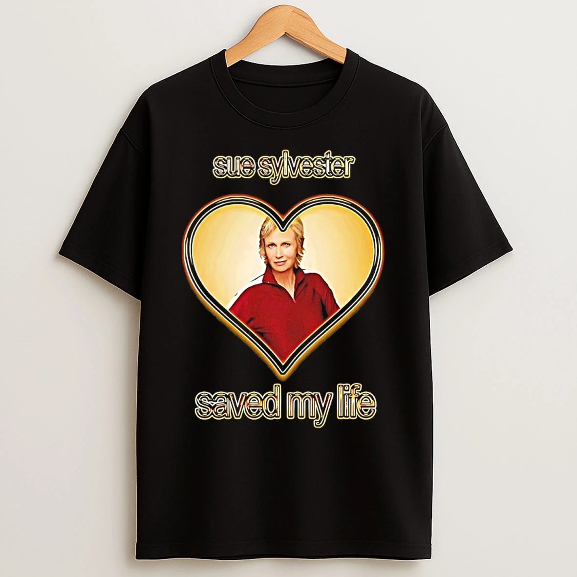 Classic Sue Sylvester Saved My Life T Shirts