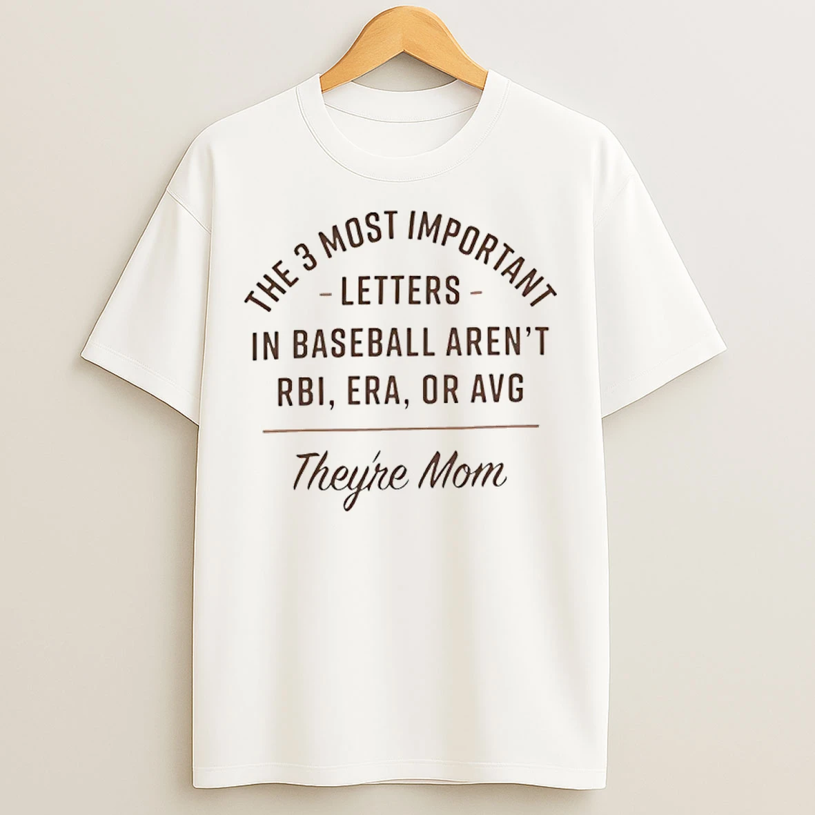 Classic The 3 Most Important Letters In Baseball Arent Rbi Era Or Avg Theyre Mom T Shirts