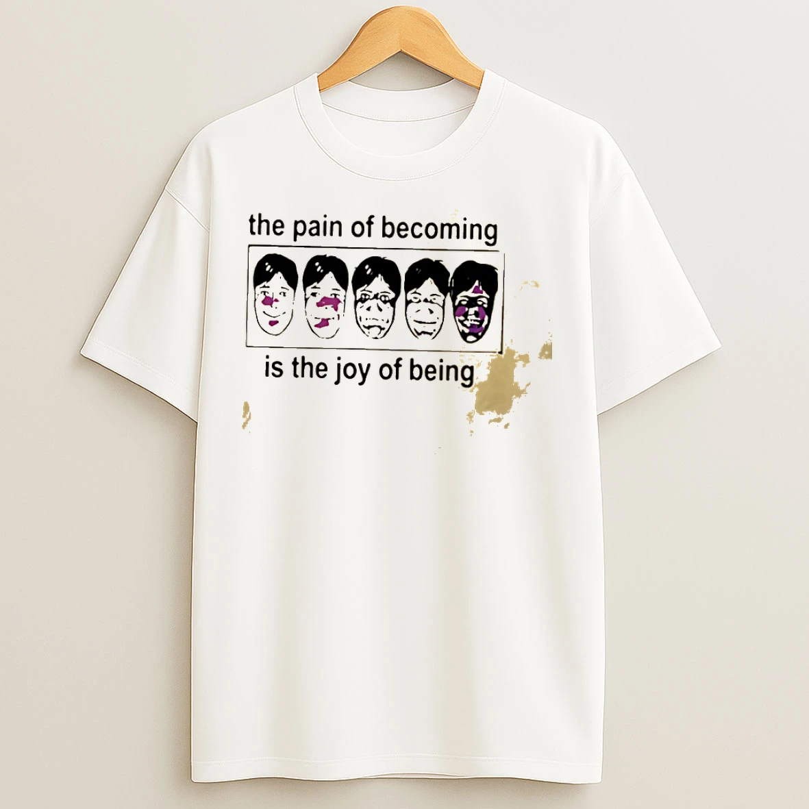 Classic The Pain Of Becoming Is The Joy Of Being T Shirts