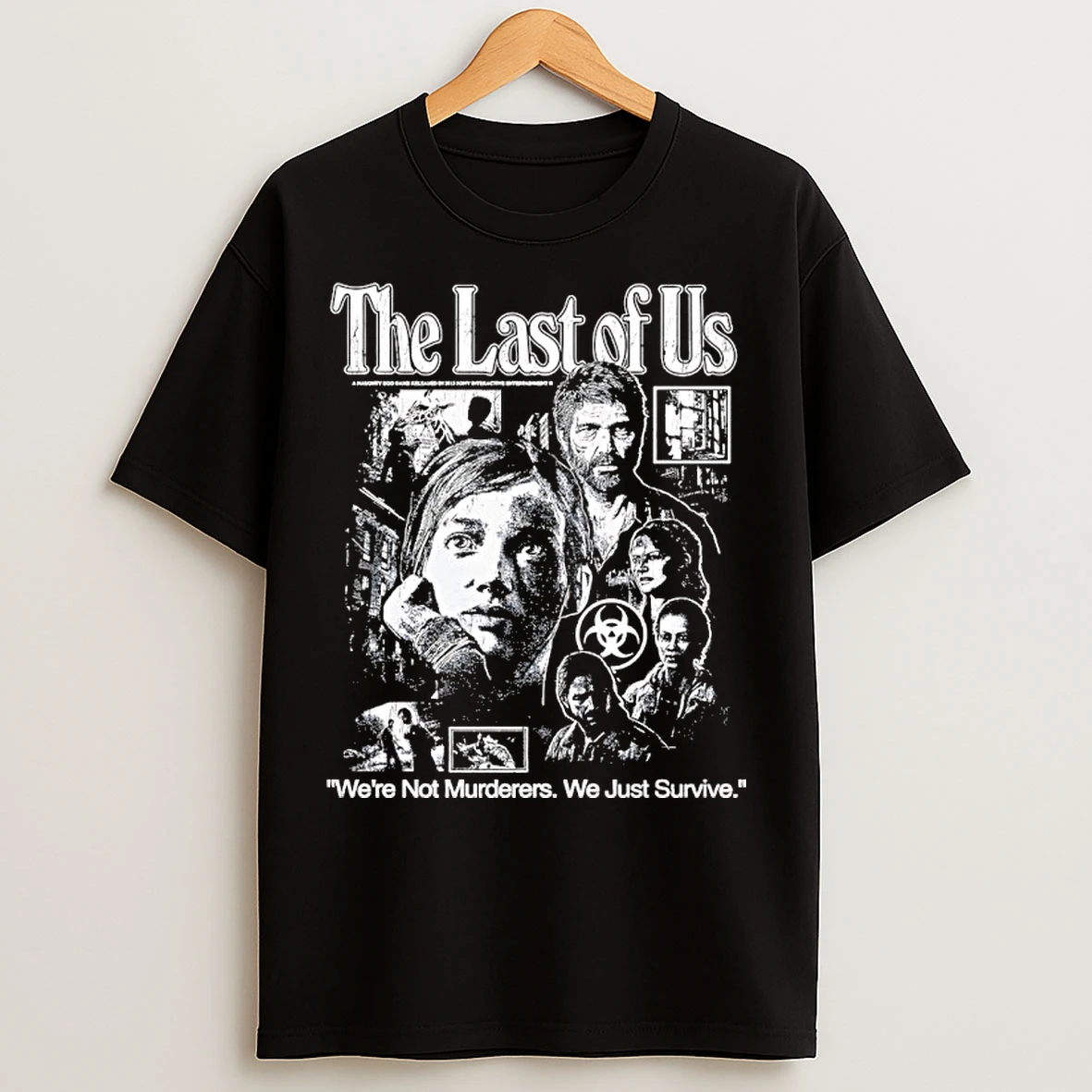 Classic The Last Of Us Were Not Murderers We Just Survive T Shirts