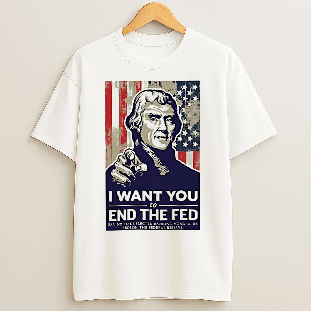 Classic Thomas Jefferson I Want You To End The Fed Abolish The Federal Reserve T Shirts